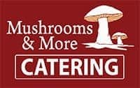 Mushrooms & More Catering